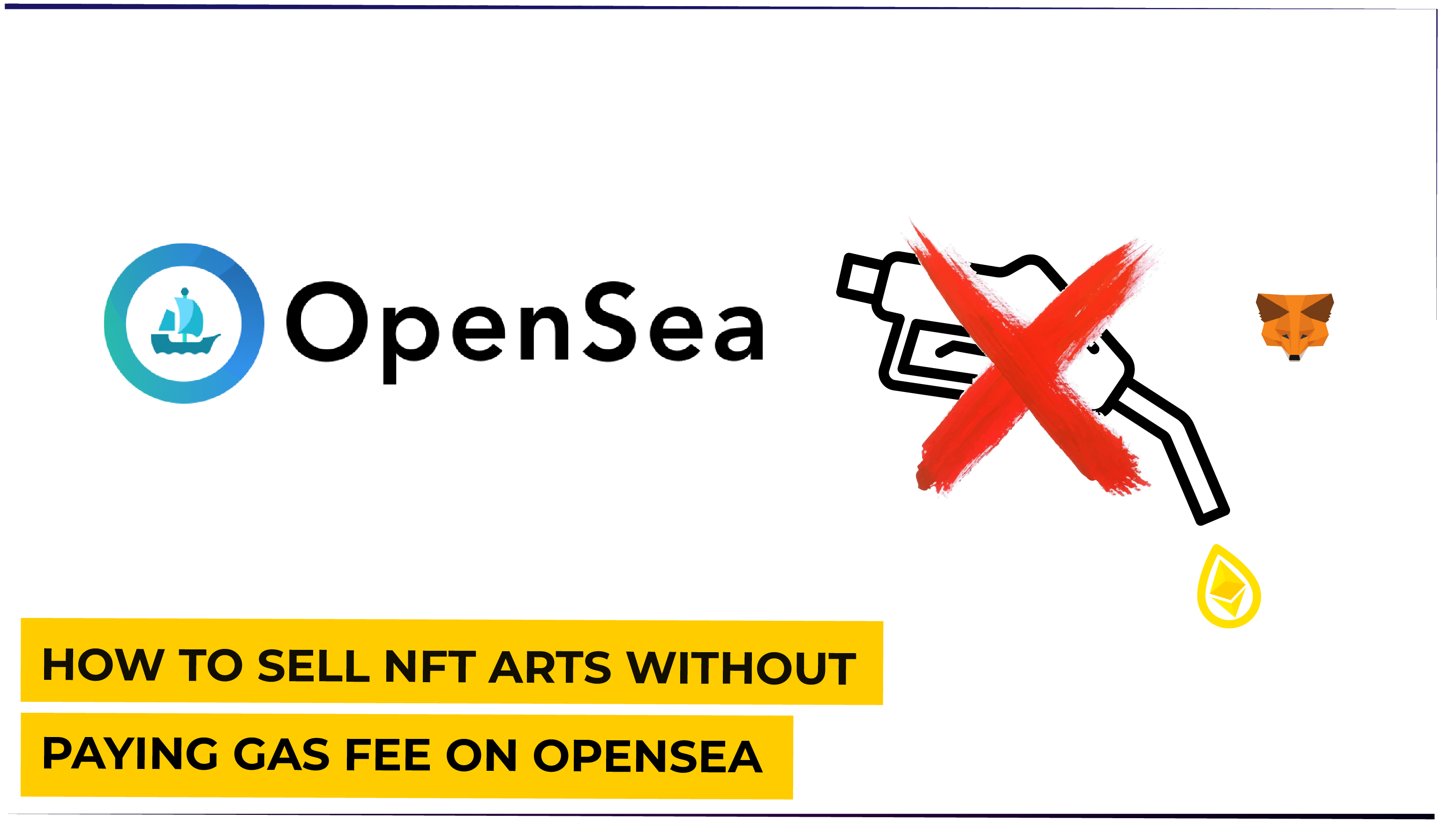 How to Sell NFT Arts Without Paying Gas Fee on OpenSea